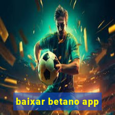 baixar betano app